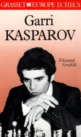 Les Échecs et leurs champions, [1], Garri Kasparov, le grand maître
