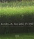 Louis Benech - Douze jardins en France