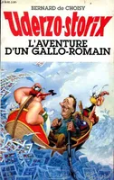 Uderzo-storix - L'aventure d'un gallo-romain., l'aventure d'un Gallo-romain