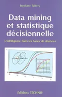 Data mining et statistique décisionnelle - l'intelligence dans les bases de données, l'intelligence dans les bases de données