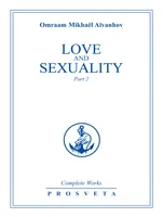Complete works  / Omraam Mikhaël Aïvanhov, 2, Love and sexuality, Part 2