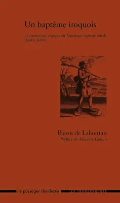 Un Bapteme Iroquois, Les Nouveaux Voyages En Amerique Septentrionale (1683-1693)