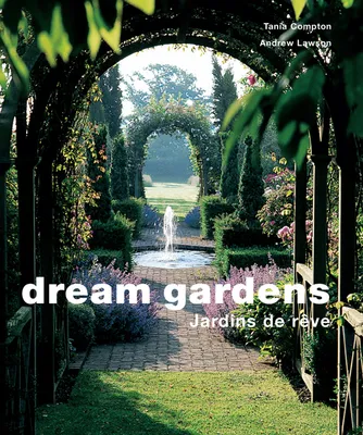 Dream Gardens - Jardins de rêve