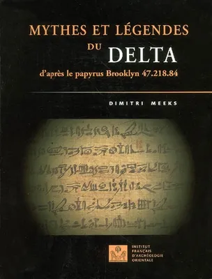 Mythes et légendes du delta d'après le papyrus brooklyn 47 218 84, d'après le papyrus Brooklyn 47.218.84