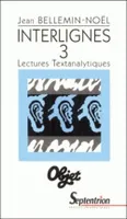 Interlignes., 3, Lectures textanalytiques, Interlignes 3, Lectures textanalytiques