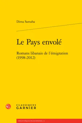 Le Pays envolé, Romans libanais de l'émigration (1998-2012)