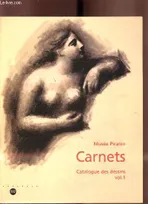 Carnets., Vol. 1, musee picasso carnets cat dess, catalogue des dessins