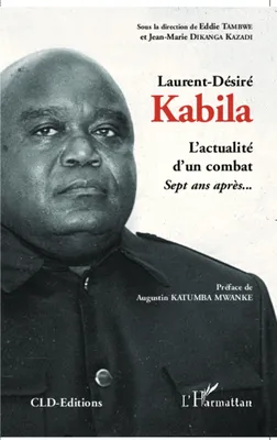 Laurent-Désiré Kabila - l'actualité d'un combat, sept ans après