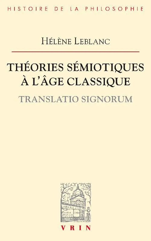 Livres Sciences Humaines et Sociales Philosophie Théories sémiotiques à l'âge classique, Translatio signorum Laurent Cesalli