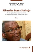 Sébastien Dossa Sotindjo, Un enseignant-chercheur au service du système éducatif du Bénin (1948-2022) Essai