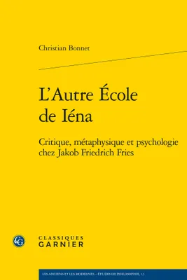 L'Autre École de Iéna, Critique, métaphysique et psychologie chez Jakob Friedrich Fries