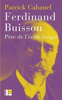 Ferdinand Buisson, Père de l'école laïque