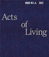 Made in L.A. 2023: Acts of Living /anglais