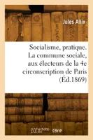 Socialisme, pratique. La commune sociale, aux électeurs de la 4e circonscription de Paris