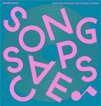 Songscapes: Stunning Graphics and Visuals in Music /anglais