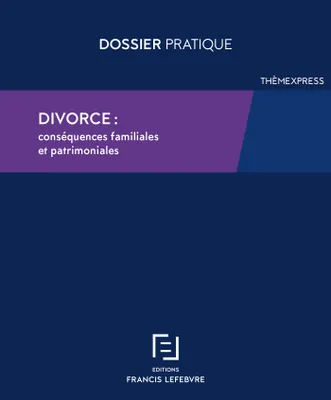 Divorce - Conséquences familiales et patrimoniales