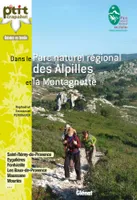 Dans les Alpilles et la Montagnette, Saint-Rémy-de-Provence, Eygalières, Fontvieille, Les Baux-de-Provence, Maussane, Mouriès, ...
