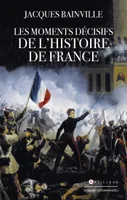 Les Moments décisifs de l'Histoire de France