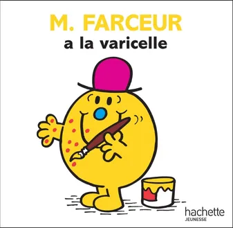 Monsieur madame, M. Farceur a la varicelle
