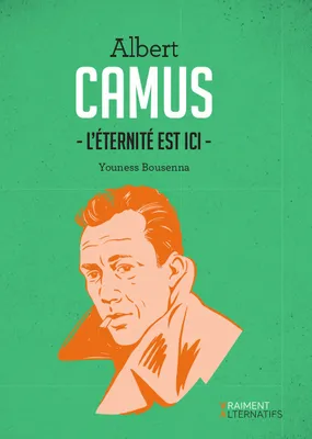 Camus - l'éternité est ici -