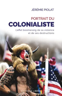 Portrait du colonialiste, L'effet boomerang de sa violence et de ses destructions