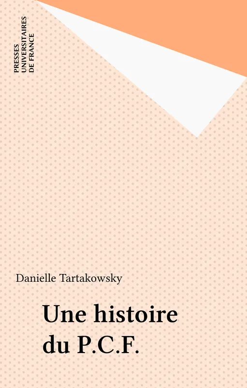 Livres Économie-Droit-Gestion Droit Droit public Une Histoire du PCF Danielle Tartakowsky
