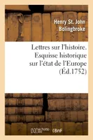 Lettres sur l'histoire. Esquisse historique sur l'état de l'Europe, , depuis le traité des Pyrénées jusqu'à celui d'Utrecht