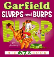 GARFIELD SLURPS AND BURPS: HIS 67TH BOOK