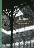 Baltard, architecte de Paris, architecte de Paris