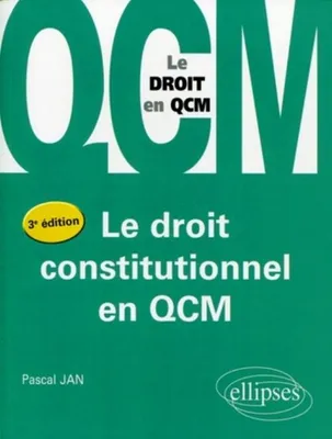 Le droit constitutionnel en QCM, 3e édition