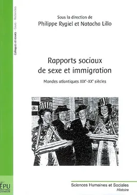 Rapports sociaux de sexe et immigration - mondes atlantiques XIXe-XX siècles, mondes atlantiques XIXe-XX siècles