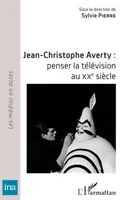 Jean-Christophe Averty : penser la télévision au XXe siècle