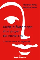 Guide d'élaboration d'un projet de recherche, 3e édition revue et augmentée