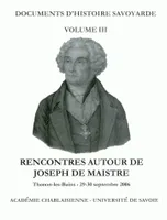 Rencontres autour de Joseph de Maistre, Colloque de Thonon-les-Bains des 29-30 septembre 2006