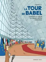 La Tour de Babel - Voyages au c ur du grand bazar européen