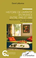 Histoire de l'apéritif en France entre 1945 et 1980, Métamorphose d'un moment alimentaire au fil des générations