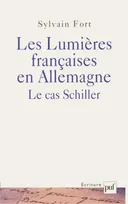 Les lumières françaises en Allemagne : le cas Schiller, le cas Schiller