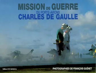 Mission de Guerre du Porte-Avions Charles de Gaulle.
