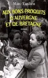 Aux bons produits d'Auvergne et de Bretagne, roman