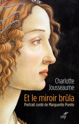 Et le miroir brûla, Portrait conté de Marguerite Porete