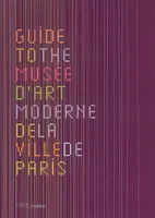 Guide to the musee d'art moderne de la ville de paris (anglais