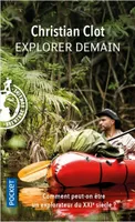 Explorer demain - Comment peut-on être un explorateur du XXIe siècle ?