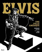 Elvis Presley - Une folle Amérique