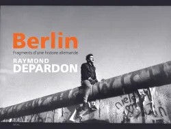 Berlin , Fragments d'une histoire allemande