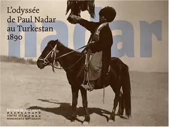 L'Odyssée de Paul Nadar au Turkestan, photographies de Paul Nadar