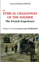 The ethical challenges of the soldier - the French experience, the French experience
