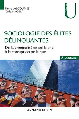 Sociologie des élites délinquantes - 2e éd., De la criminalité en col blanc à la corruption politique