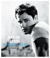 Marlon Brando. Les images d'une vie, les images d'une vie