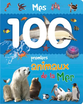 Mes 100 Premiers Animaux de la Mer