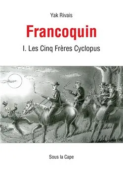 Francoquin I. Les Horrifiques Aventures des cinq frères Cyclopus